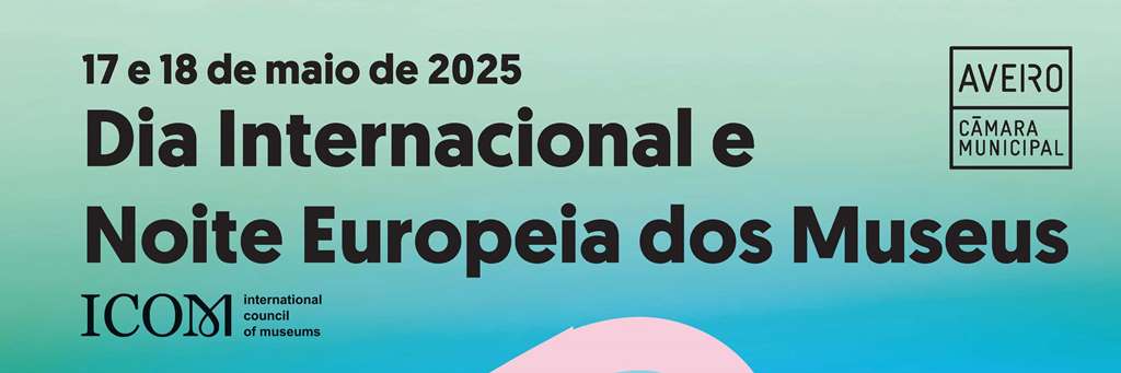 Dia Internacional e Noite Europeia dos Museus